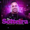 MC Murilo MT & Dj Faveliano - Ta Solteira - Single